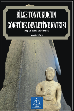 Bilge Tonyukuk'un Gök Türk Devleti'ne Katkısı
